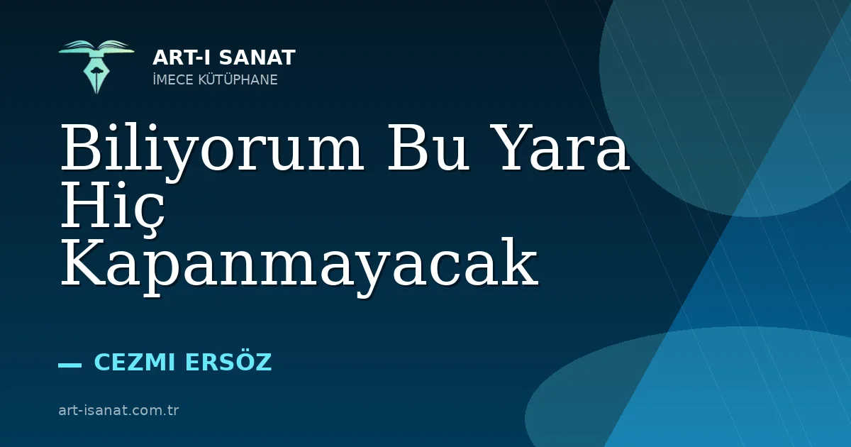 Biliyorum Bu Yara Hiç Kapanmayacak