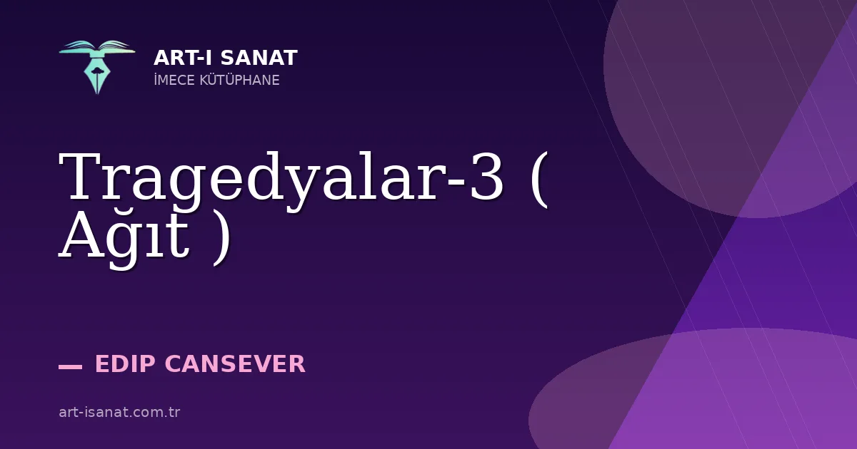 Tragedyalar-3  ( Ağıt )