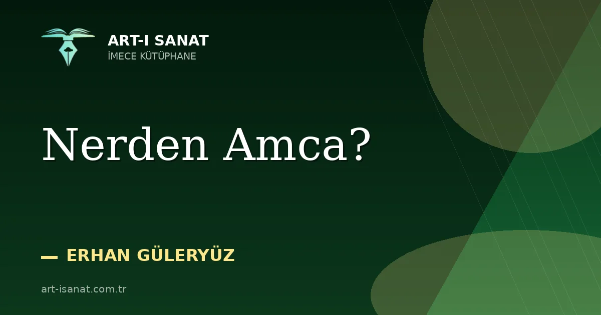 Nerden Amca?