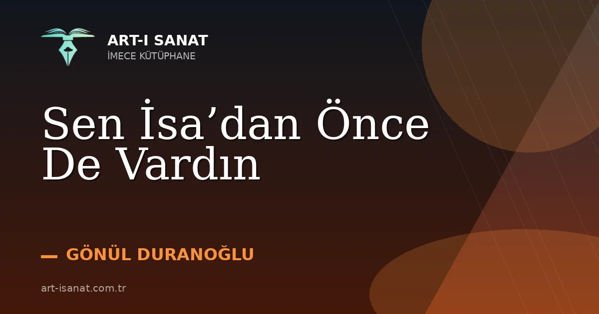 Sen İsa’dan Önce De Vardın