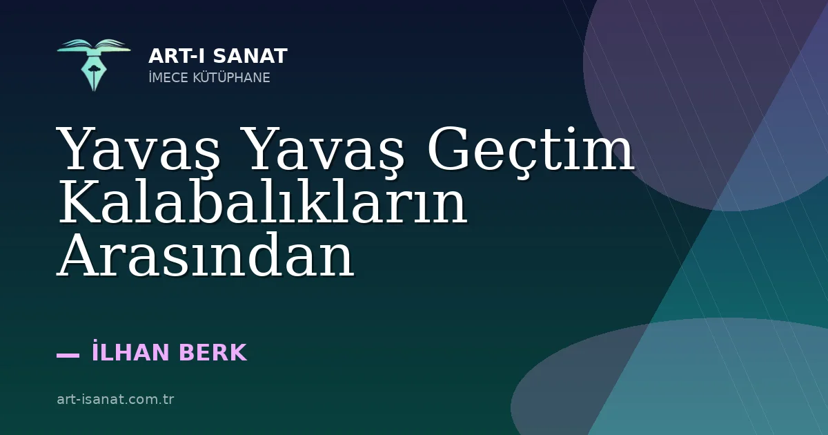 Yavaş Yavaş Geçtim Kalabalıkların Arasından
