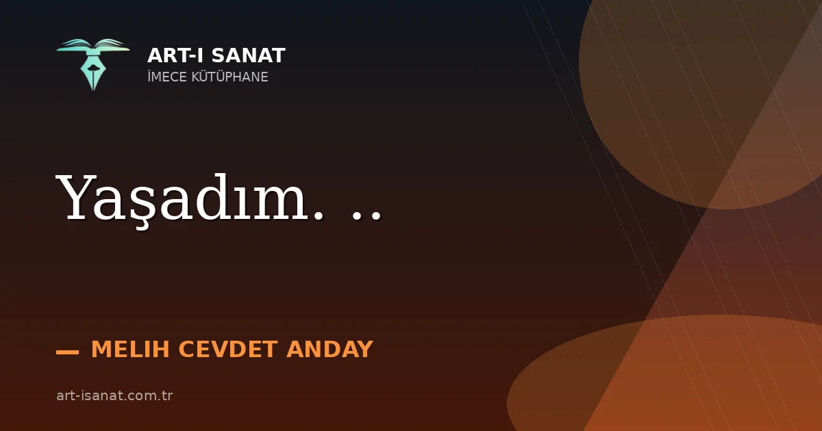 Yaşadım. ..
