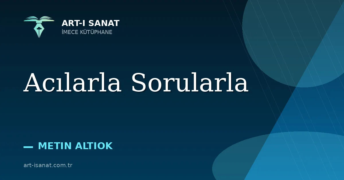 Acılarla Sorularla