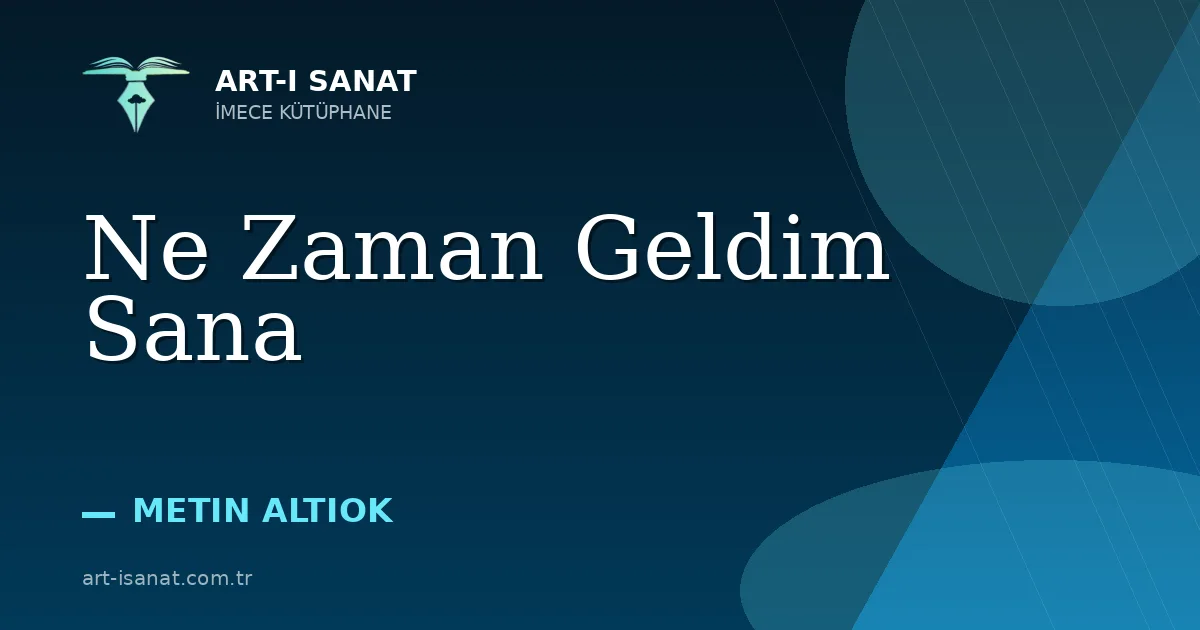 Ne Zaman Geldim Sana