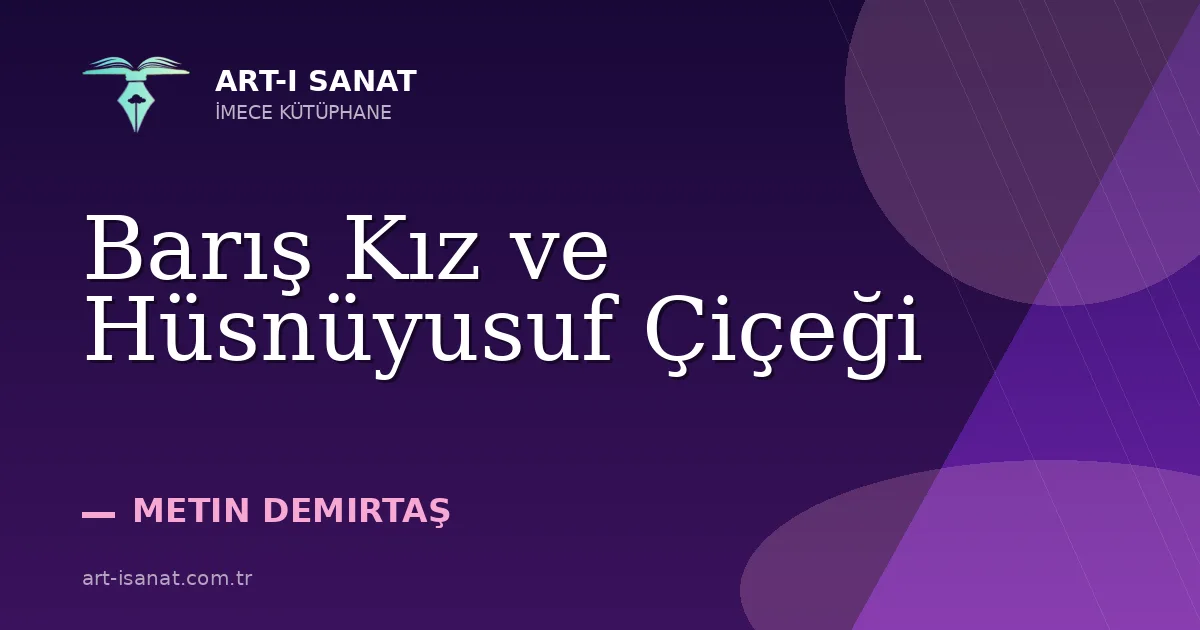 Barış Kız ve Hüsnüyusuf Çiçeği