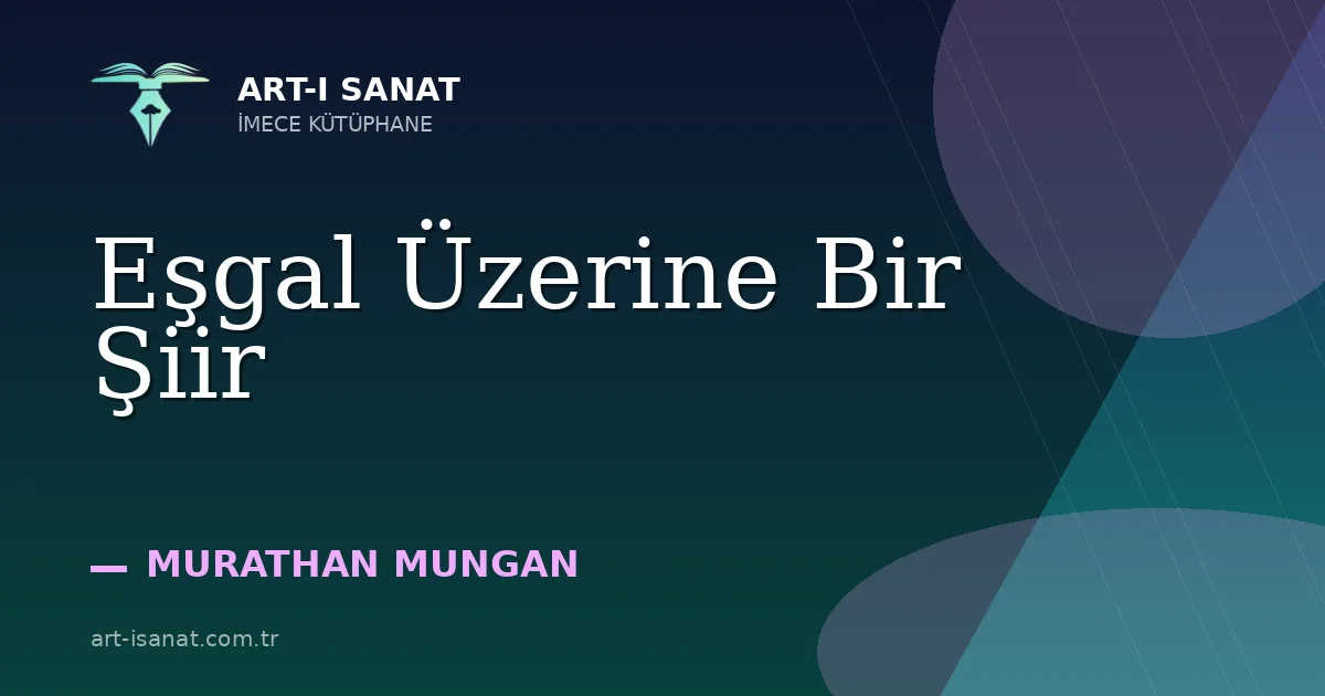 Eşgal Üzerine Bir Şiir