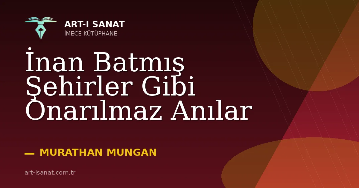 İnan Batmış Şehirler Gibi Onarılmaz Anılar