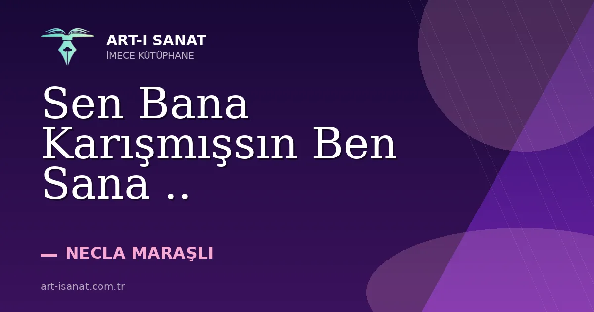 Sen Bana Karışmışsın Ben Sana ..