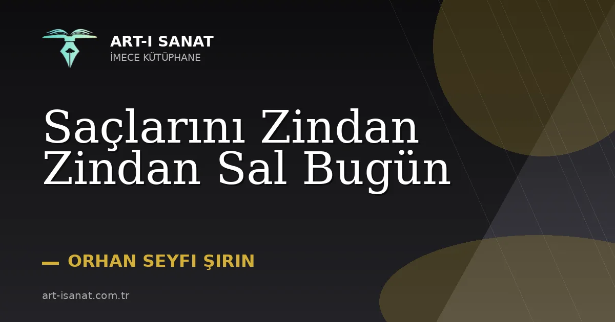 Saçlarını Zindan Zindan Sal Bugün