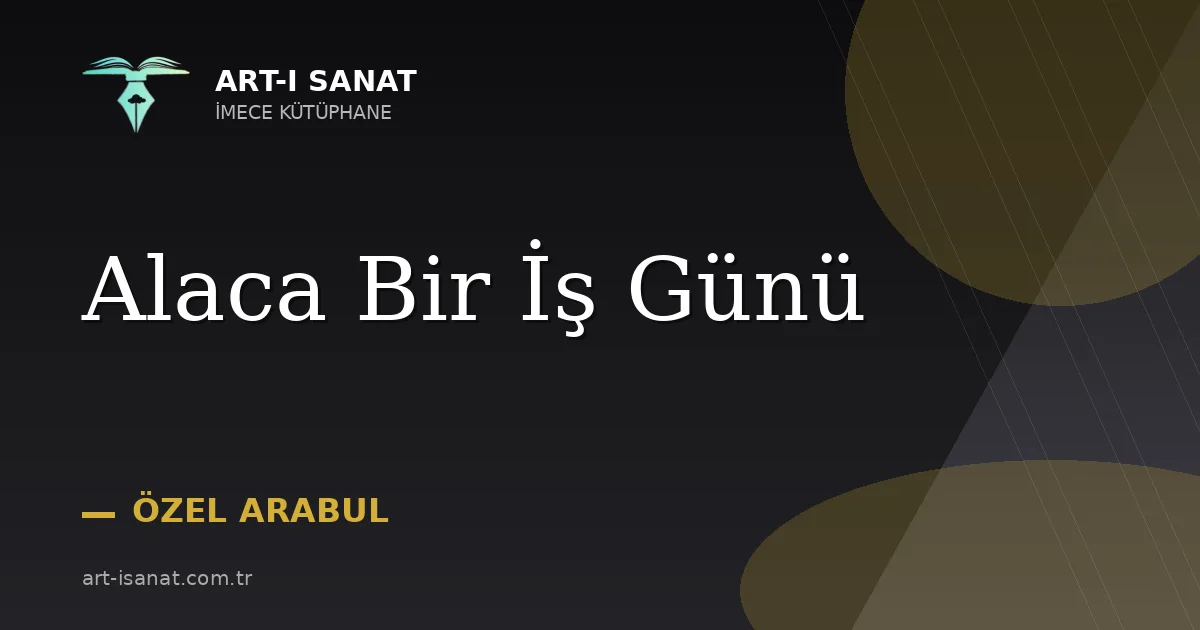 Alaca Bir İş Günü