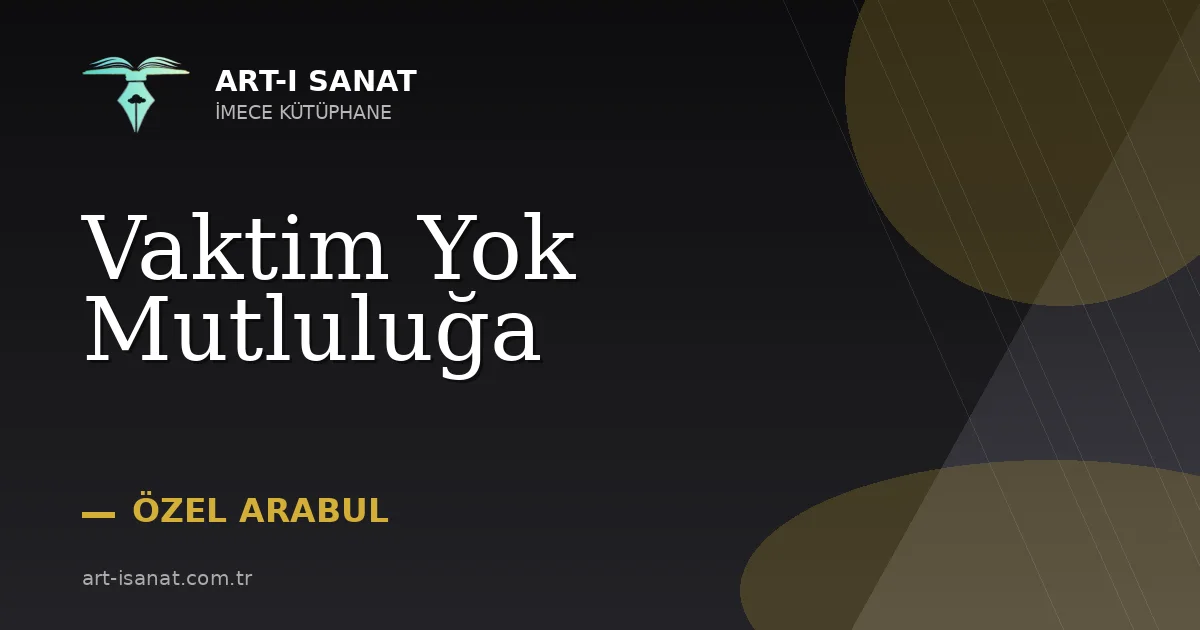 Vaktim Yok Mutluluğa