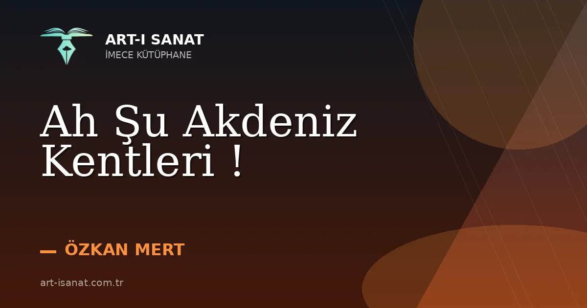 Ah Şu Akdeniz Kentleri !