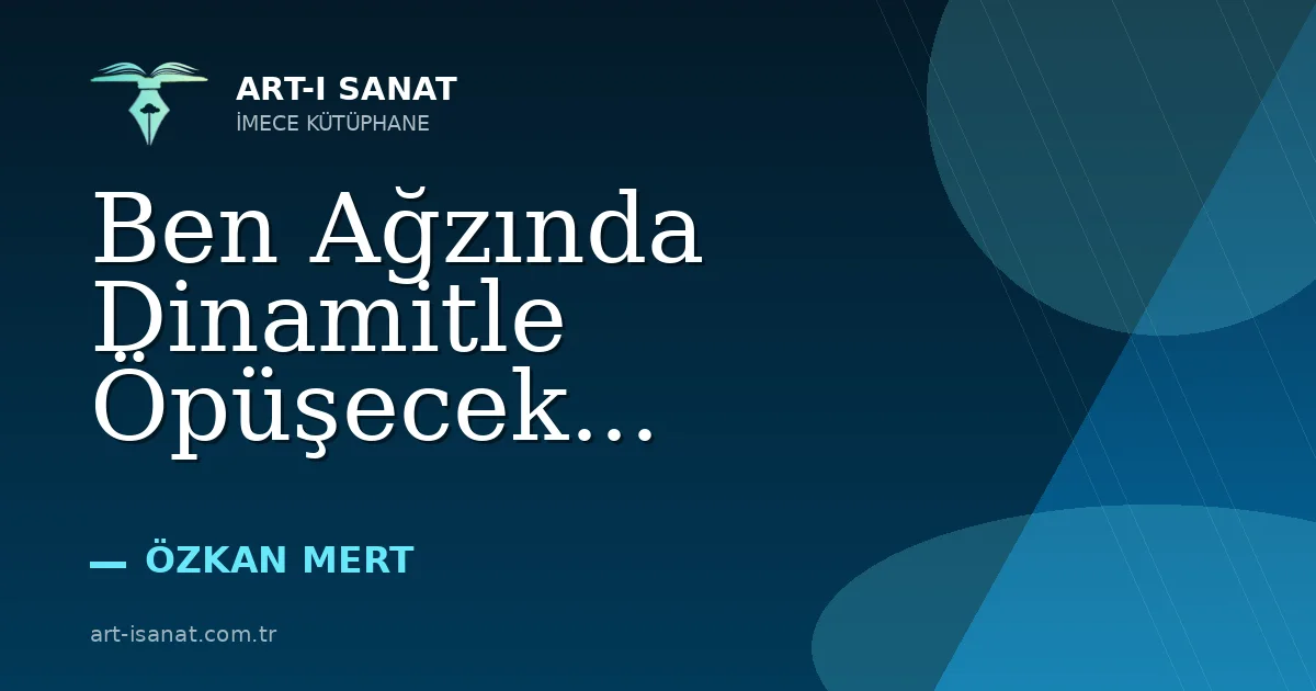Ben Ağzında Dinamitle Öpüşecek...
