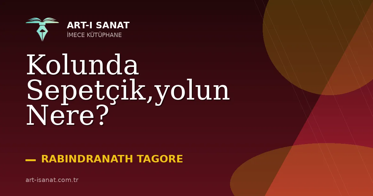 Kolunda Sepetçik,yolun Nere?