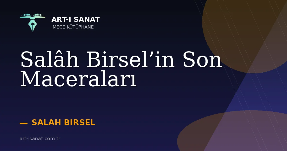 Salâh Birsel’in Son Maceraları