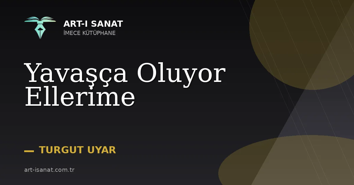 Yavaşça Oluyor Ellerime