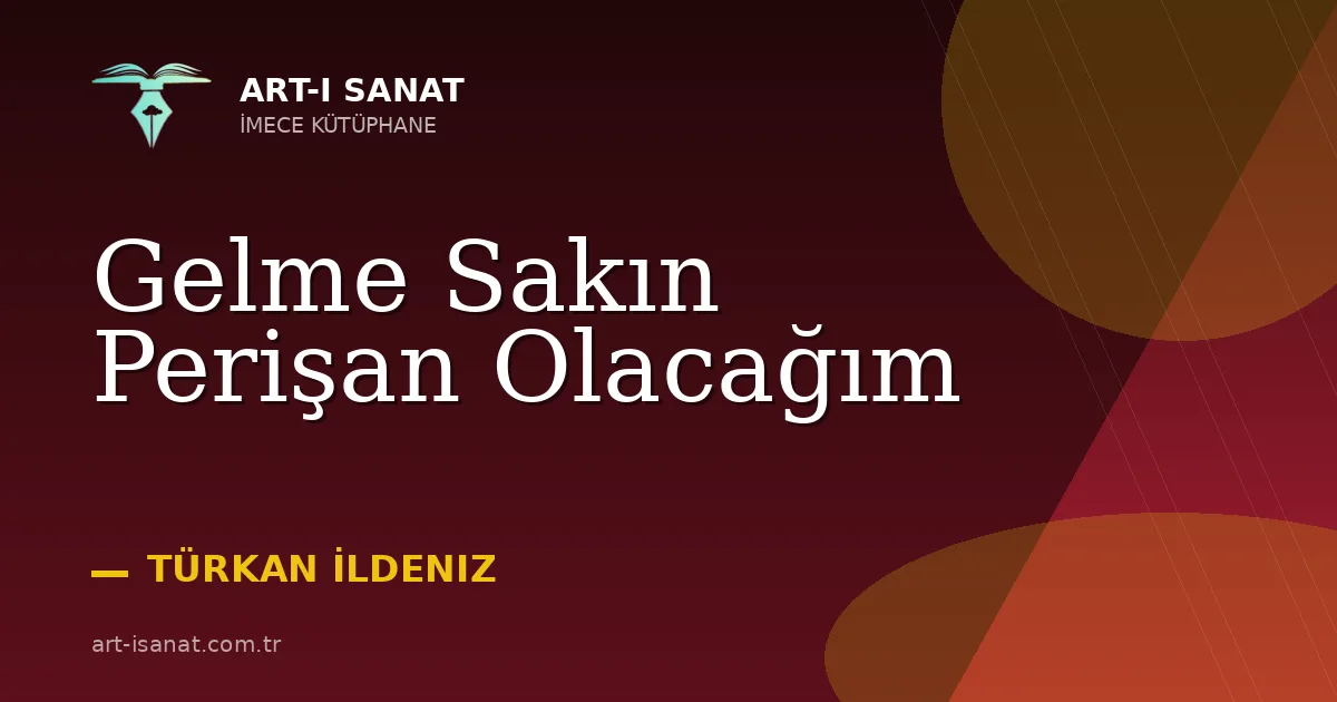 Gelme Sakın Perişan Olacağım