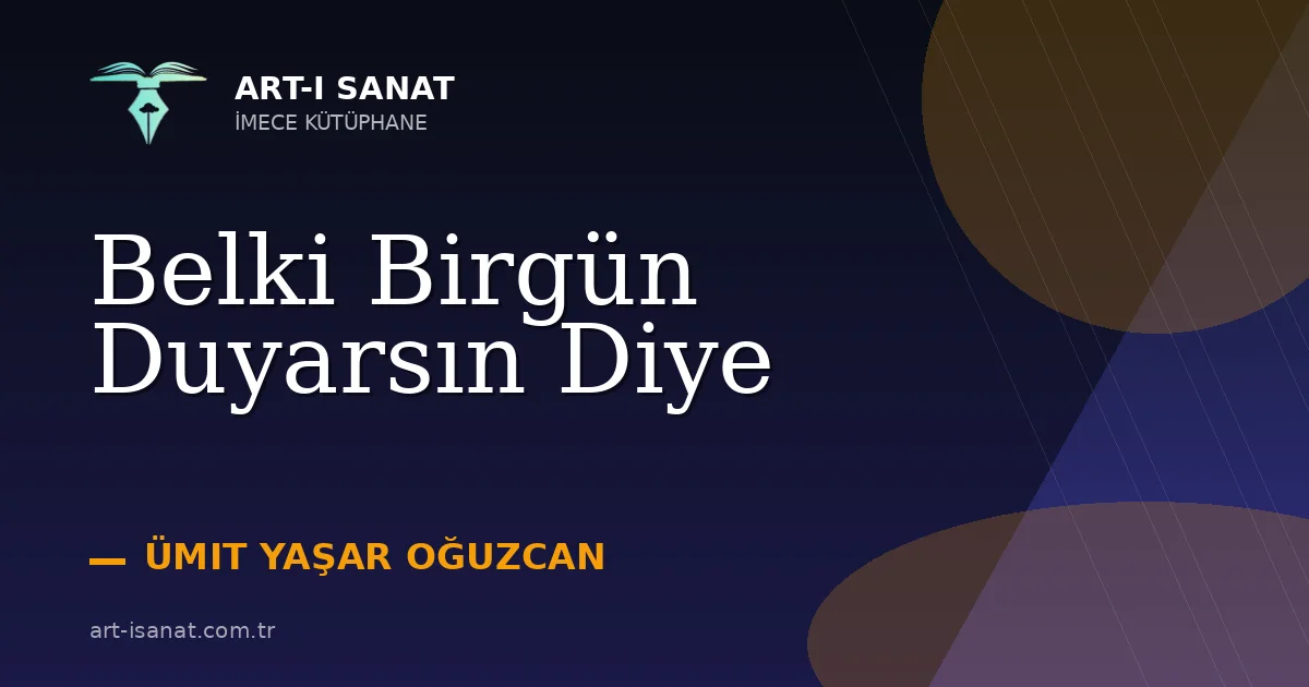 Belki Birgün Duyarsın Diye