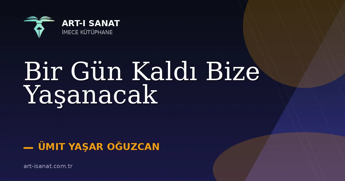 Bir Gün Kaldı Bize Yaşanacak