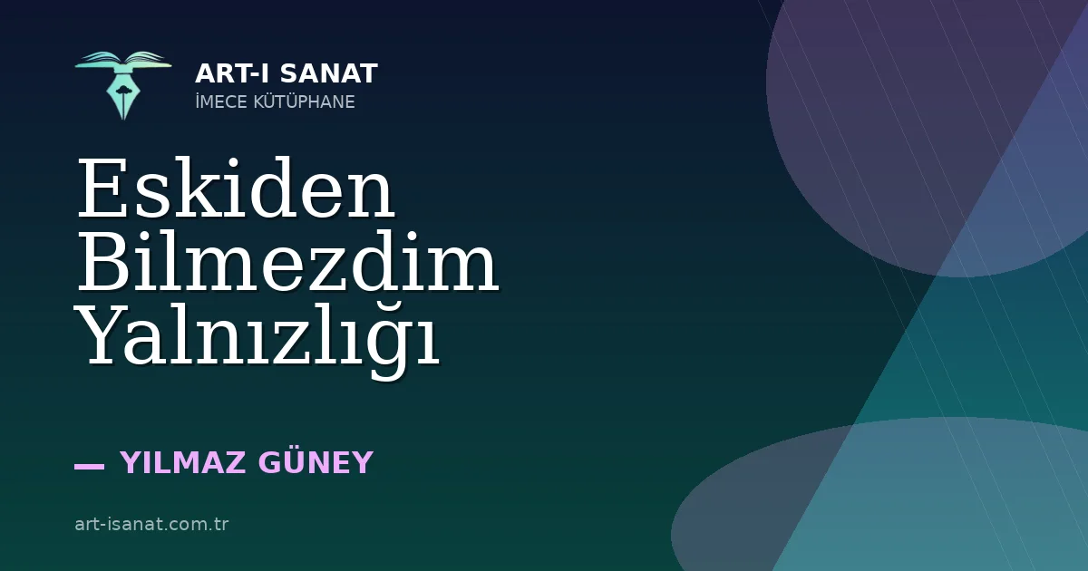 Eskiden Bilmezdim Yalnızlığı