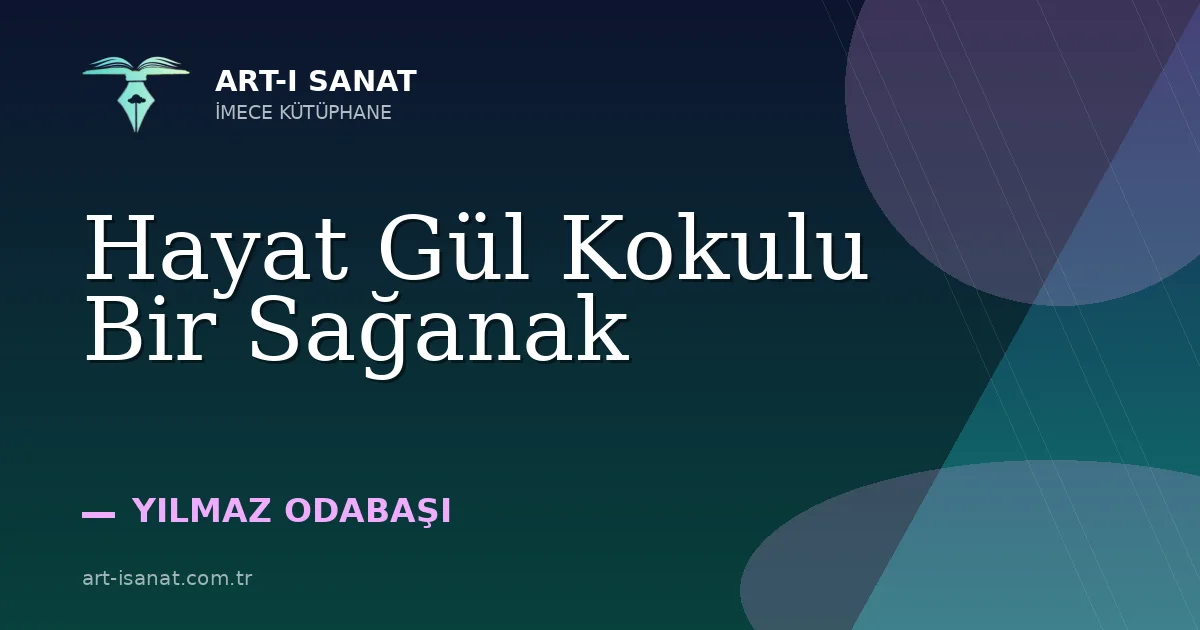 Hayat Gül Kokulu Bir Sağanak