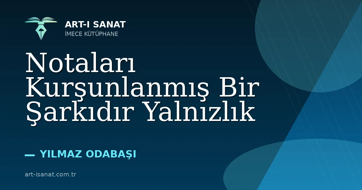 Notaları Kurşunlanmış Bir Şarkıdır Yalnızlık