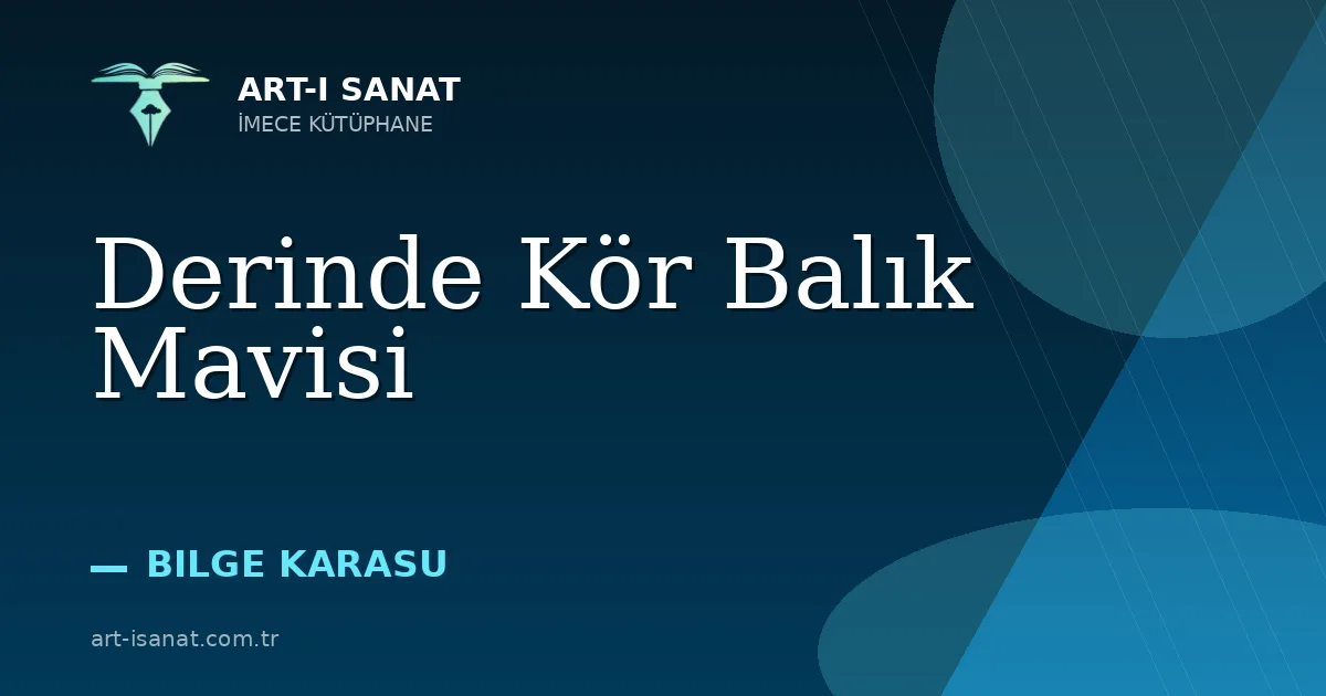Derinde Kör Balık Mavisi