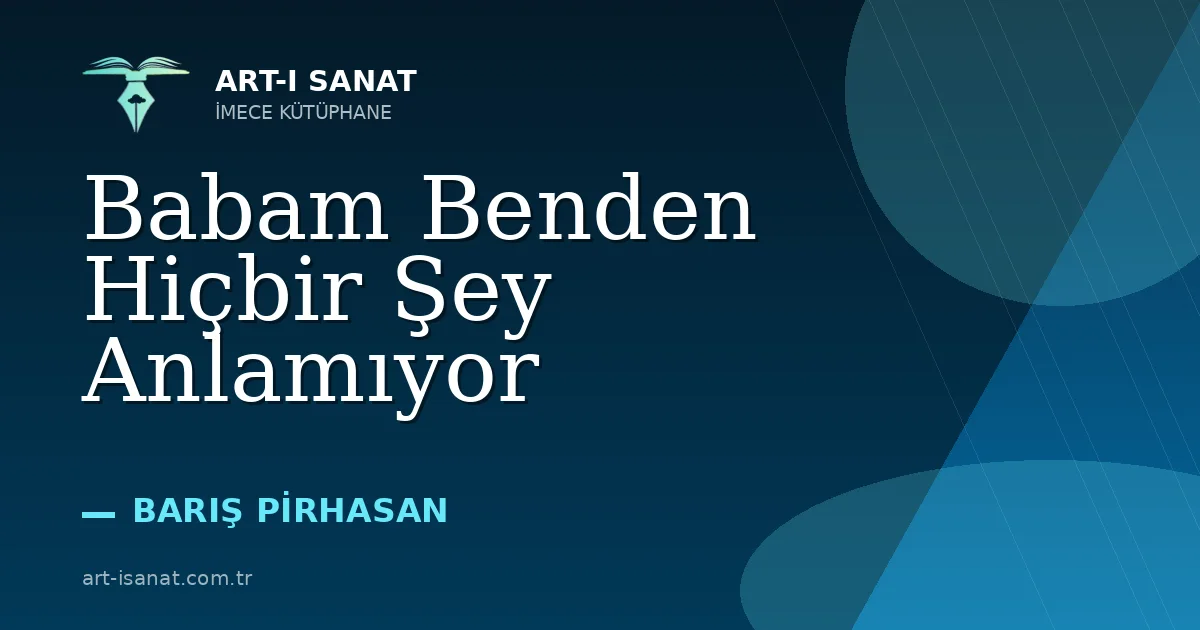Babam Benden Hiçbir Şey Anlamıyor