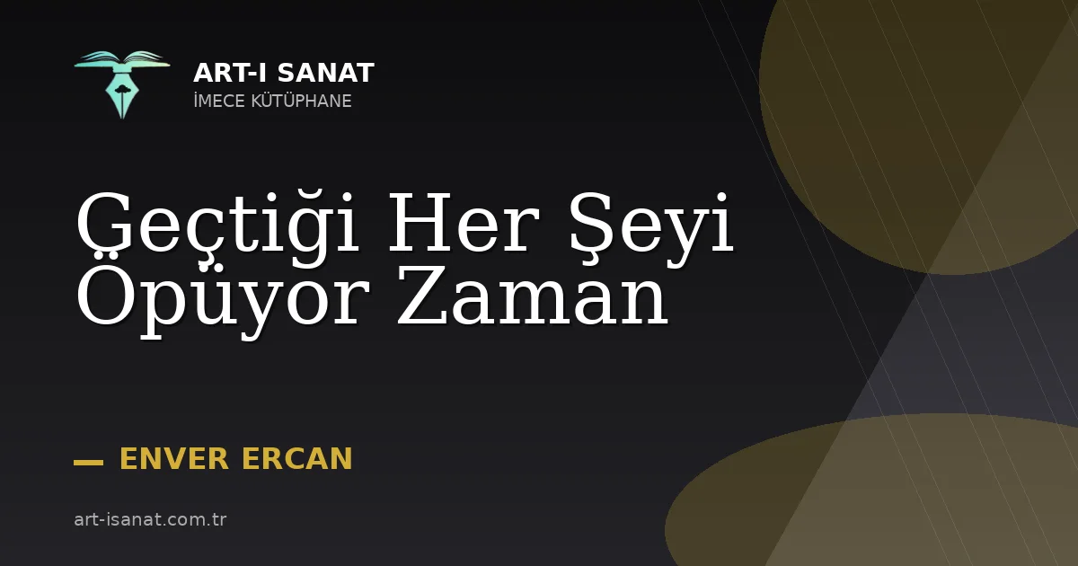 Geçtiği Her Şeyi Öpüyor Zaman