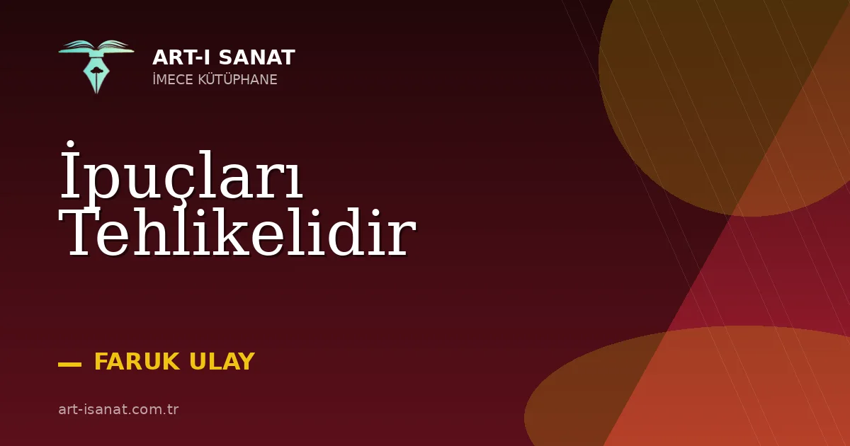 İpuçları Tehlikelidir