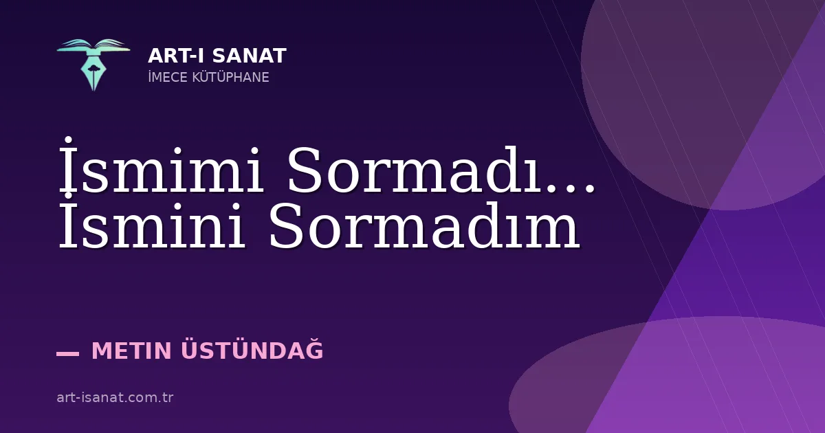 İsmimi Sormadı... İsmini Sormadım