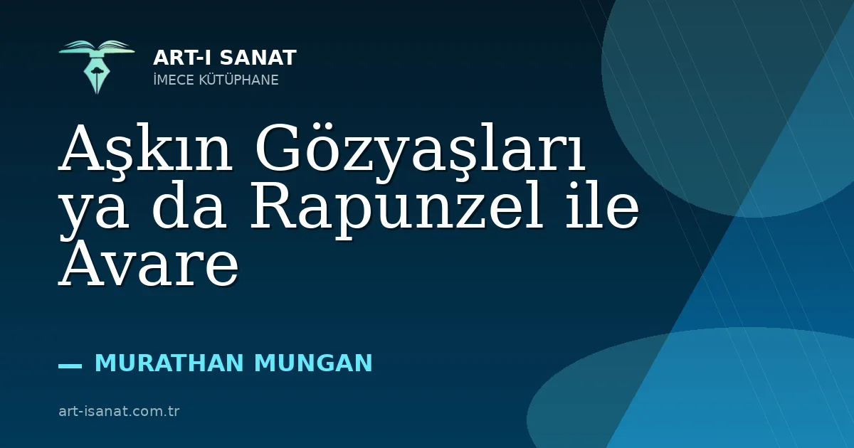 Aşkın Gözyaşları ya da Rapunzel ile Avare