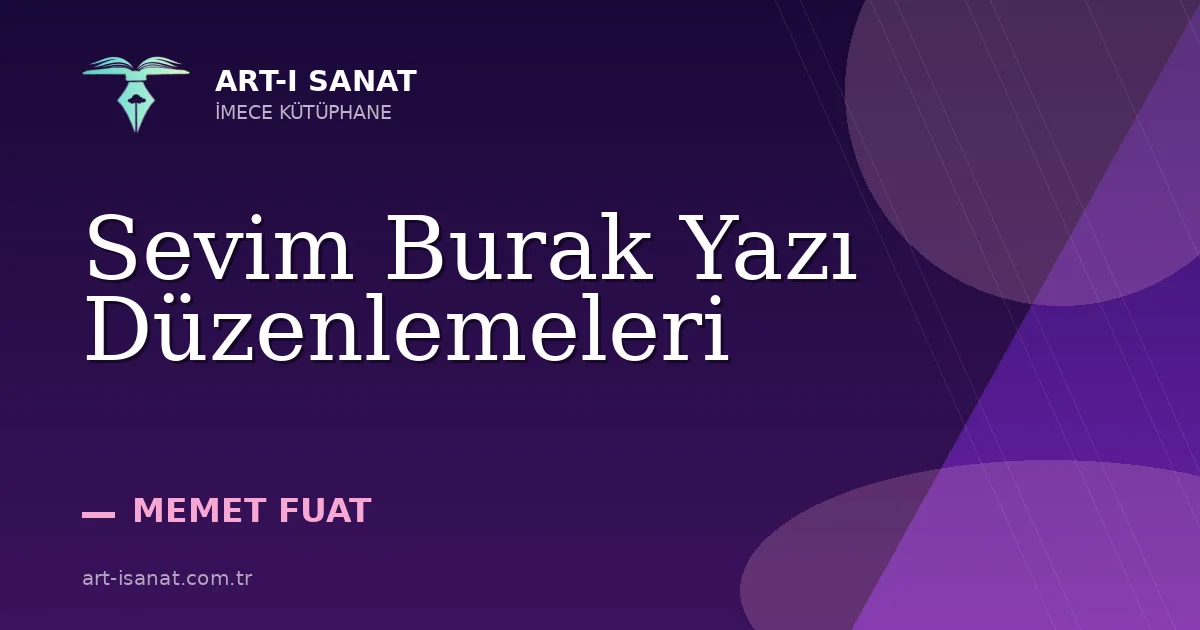 Sevim Burak Yazı Düzenlemeleri