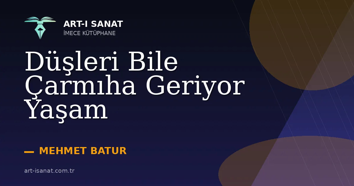 Düşleri Bile Çarmıha Geriyor Yaşam