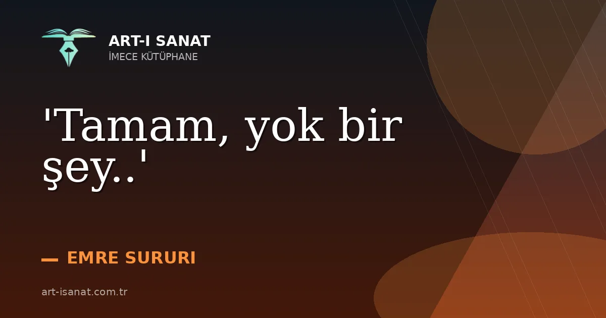 'Tamam, yok bir şey..'