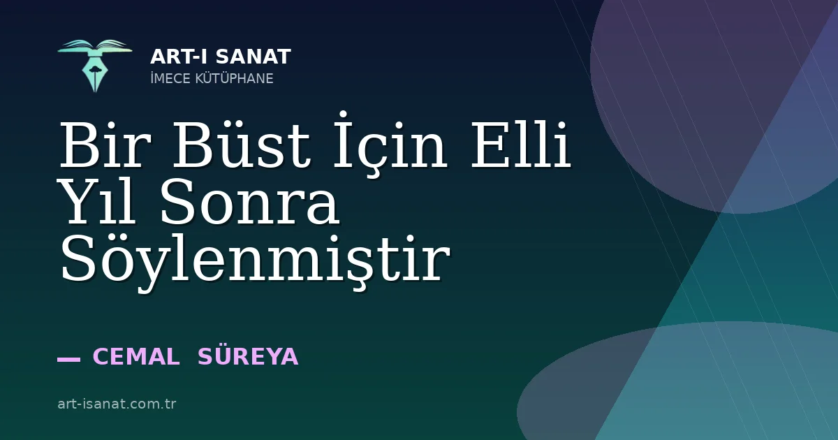 Bir Büst İçin Elli Yıl Sonra Söylenmiştir