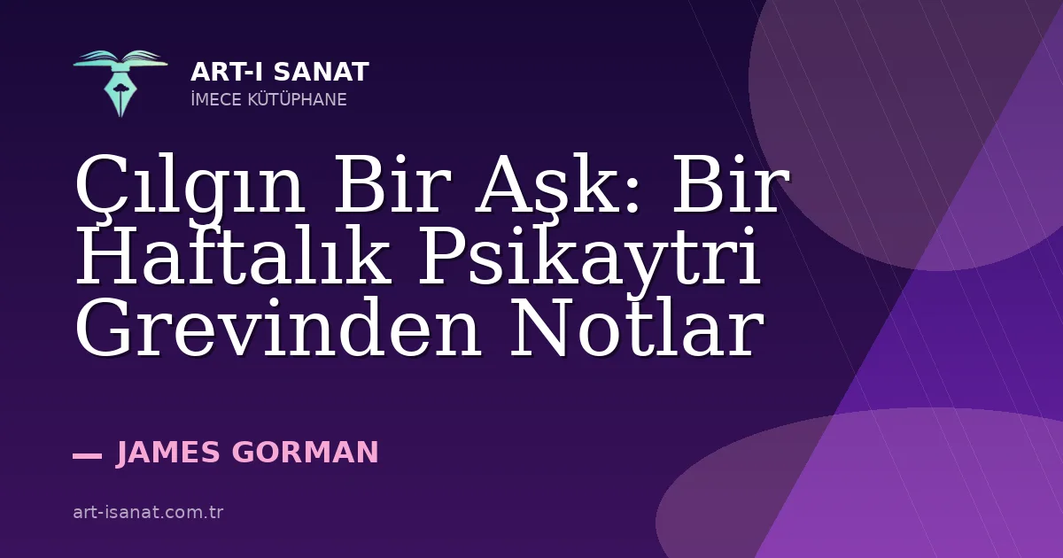 Çılgın Bir Aşk: Bir Haftalık Psikaytri Grevinden Notlar