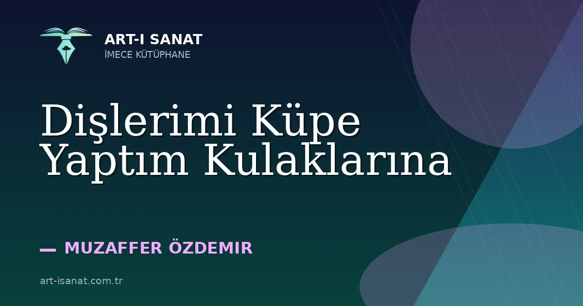 Dişlerimi Küpe Yaptım Kulaklarına