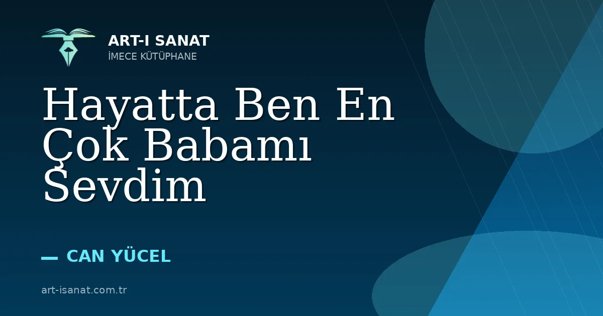 Hayatta Ben En Çok Babamı Sevdim