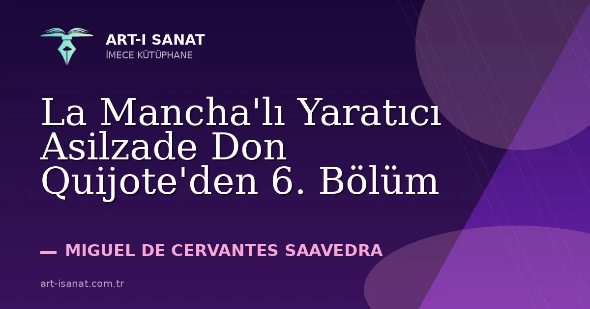 La Mancha'lı Yaratıcı Asilzade Don Quijote'den 6. Bölüm