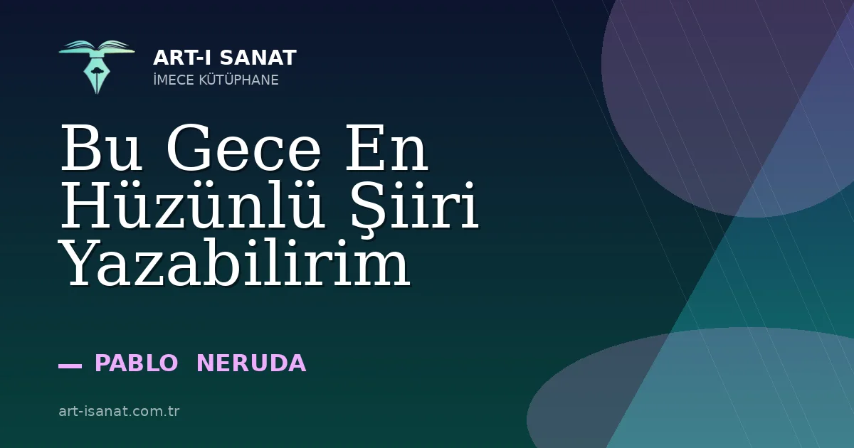 Bu Gece En Hüzünlü Şiiri Yazabilirim