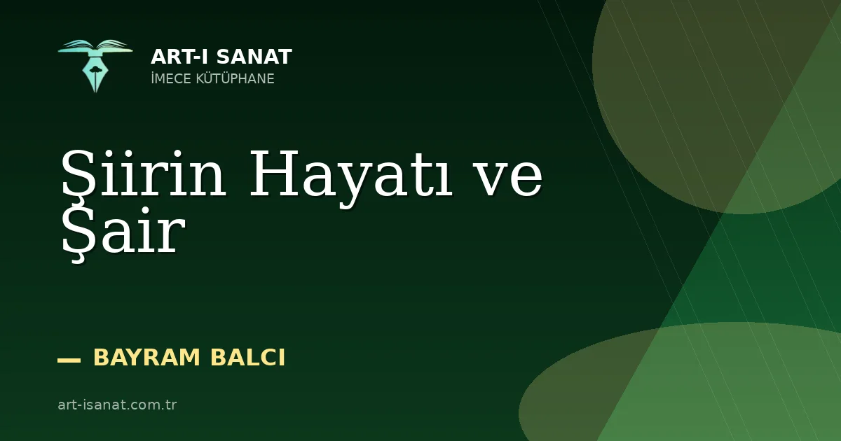 Şiirin Hayatı ve Şair