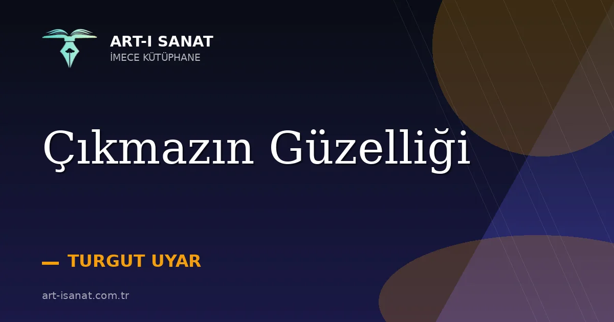 Çıkmazın Güzelliği