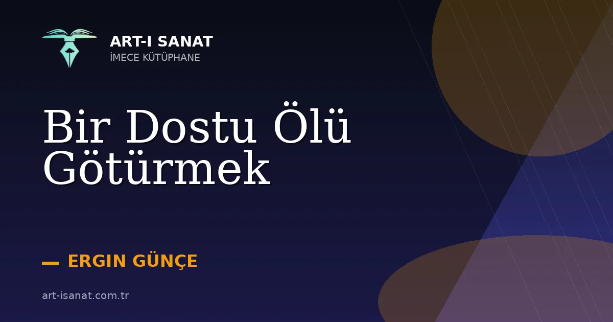 Bir Dostu Ölü Götürmek