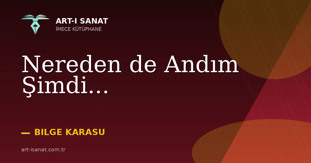 Nereden de Andım Şimdi...