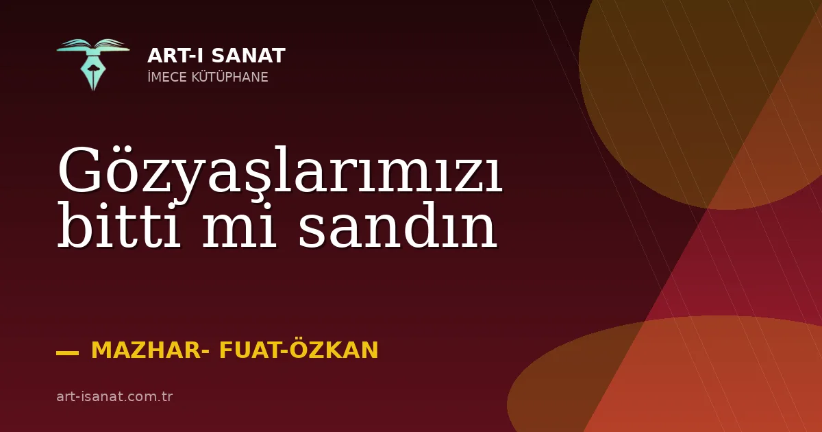 Gözyaşlarımızı bitti mi sandın