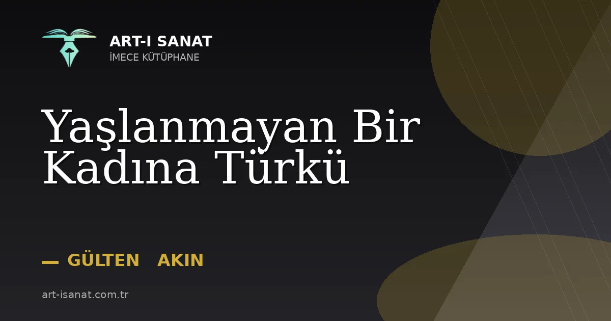 Yaşlanmayan Bir Kadına Türkü