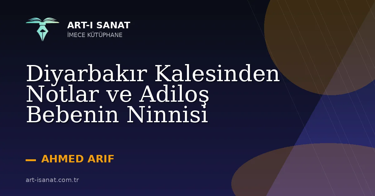 Diyarbakır Kalesinden Notlar ve Adiloş Bebenin Ninnisi