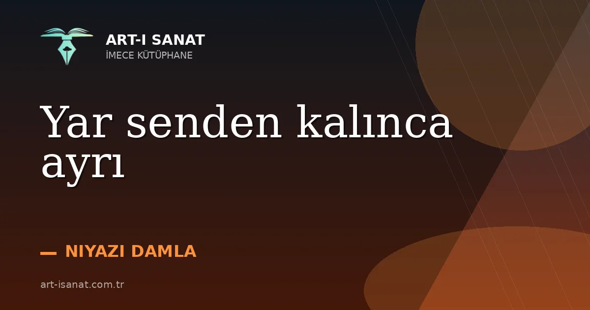 Yar senden kalınca ayrı
