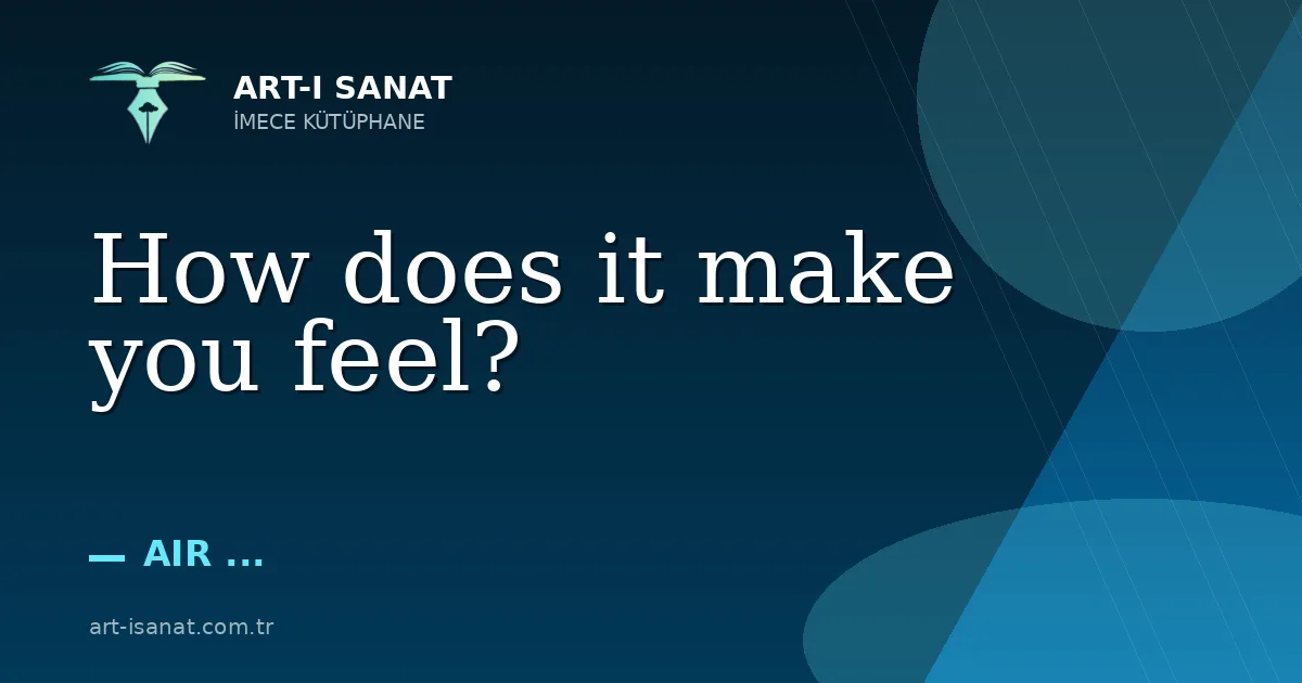 How does it make you feel?